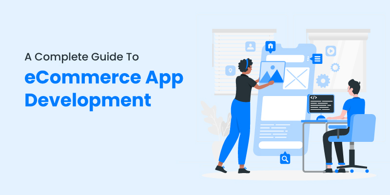A Complete Guide to eCommerce App Development