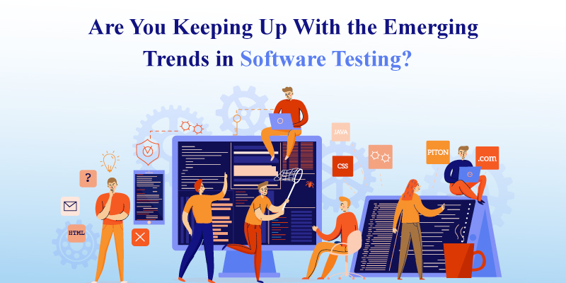 Are You Keeping Up With the Emerging Trends in Software Testing?