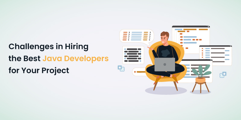 Challenges Faced in Hiring the Best Java Developers for Your Project