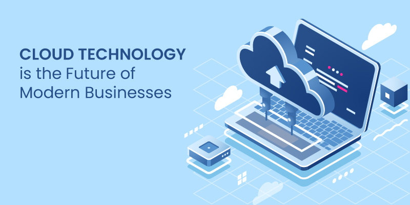 Cloud Technology Is the Future of Modern Businesses