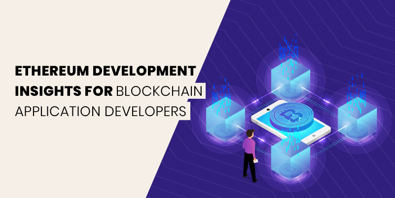 Ethereum Development Insights for Blockchain Application Developers