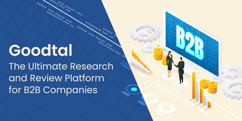 Goodtal: The Ultimate Research and Review Platform for B2B Companies