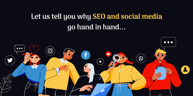 Let Us Tell You Why SEO and Social Media Go Hand in Hand!