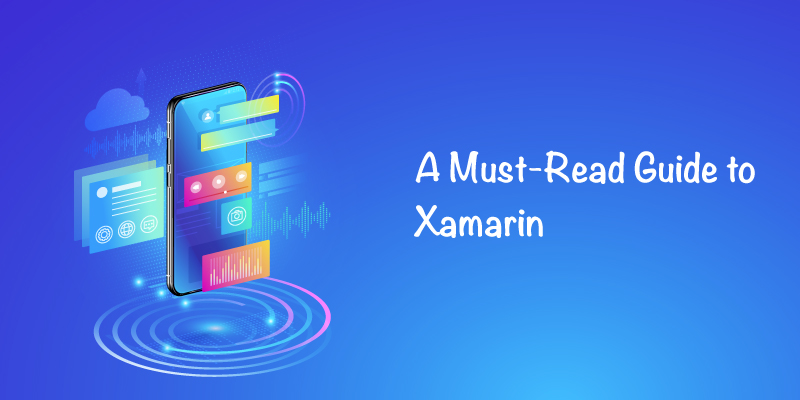 A Must Read Guide to Xamarin