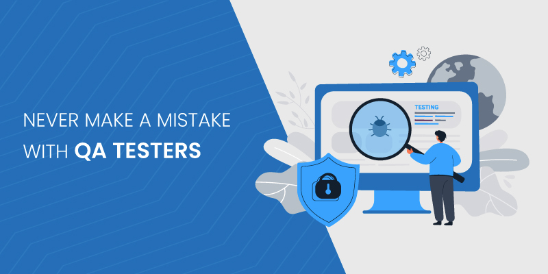 Never Make a Mistake With QA Testers