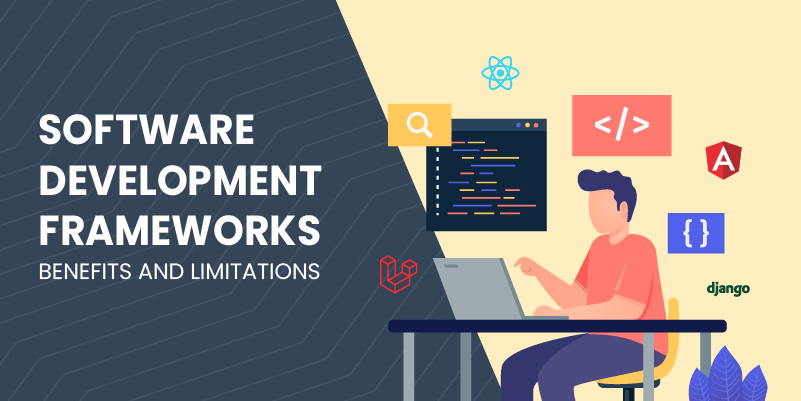 Software Development Frameworks - Benefits and Limitations