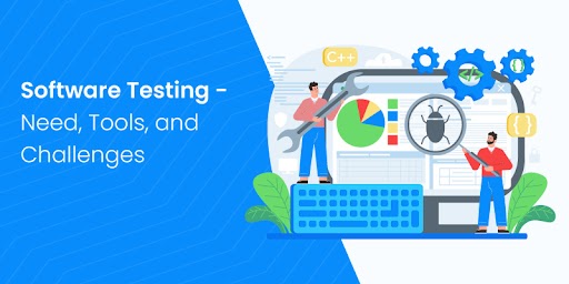 Software Testing - Need, Tools, and Challenges