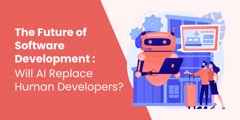 The Future of Software Development: Will AI Replace Human Developers?