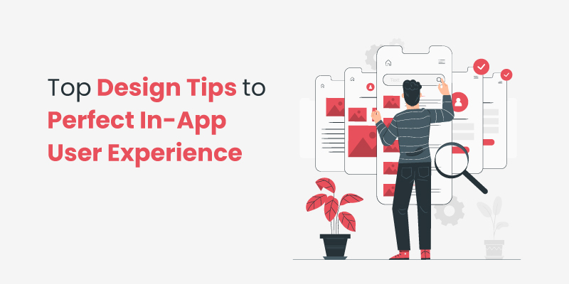 Top Design Tips to Perfect User Experience in Apps