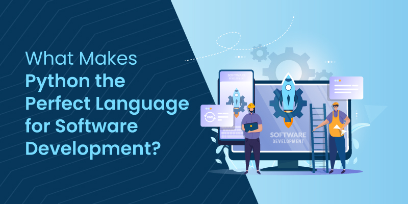 What Makes Python the Perfect Language for Software Development?