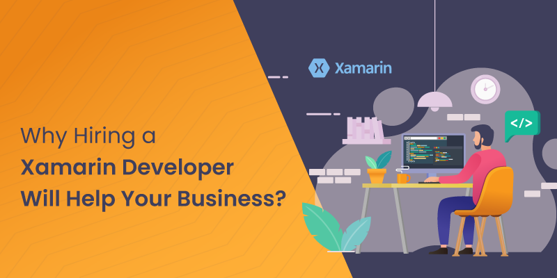 Why Hiring a Xamarin Developer Will Help Your Business?