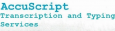  ACCUSCRIPT TRANSCRIPTION AND TYPING SERVICES
