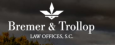 Bremer & Trollop Law Offices, S.C.