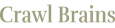 Crawl Brains