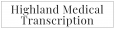 Highland Medical Transcription