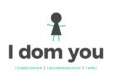 I Dom You