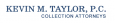 KEVIN M. TAYLOR, P.C. COLLECTION ATTORNEYS