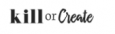 Kill or Create