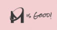M is Good!