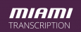 Miami Transcription