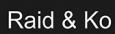 Raid & Ko