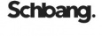 Schbang