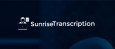 Sunrise Transcription