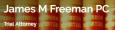 The Law Office of James M Freeman PC