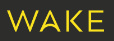 WAKE