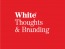 White Thoughts & Branding
