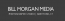 BILL MORGAN MEDIA