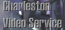 Charleston Video Service