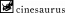 Cinesaurus