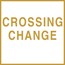 CROSSING CHANGE