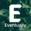 Eventually