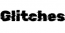 glitches