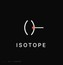 ISOTOPE