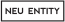 Neu Entity