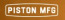 Piston MFG