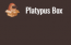 Platypus Box