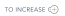 To-Increase