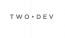 TWO DEV