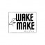 Wake and Make