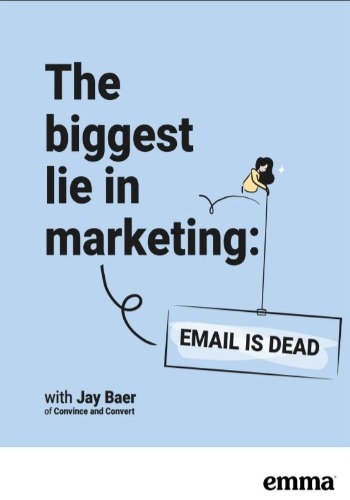 The Biggest Lie In Marketing: Email Is Dead