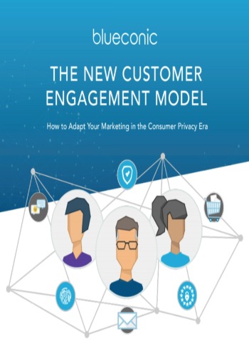 The New Customer Engagement Model: How to Adapt Your Marketing in the Consumer Privacy Era