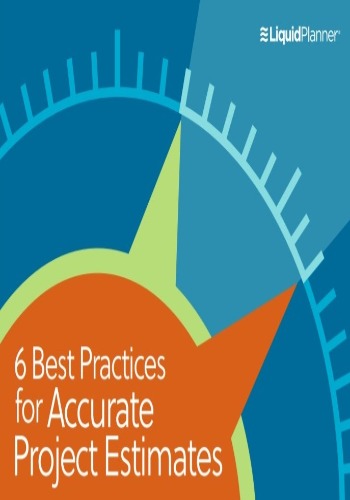 6 Best Practices for Accurate Project Estimates