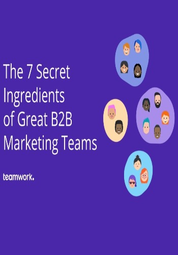 The 7 Secret Ingredients of Great B2B Marketing Teams