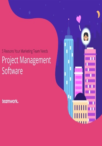 5 Reasons Your Marketing Team Needs Project Management Software