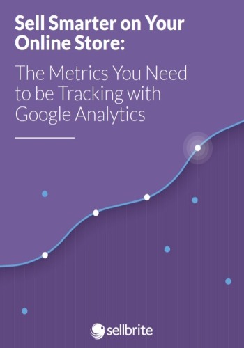 Sell Smarter on Your Online Store: The Metrics You Need to be Tracking  with Google Analytics