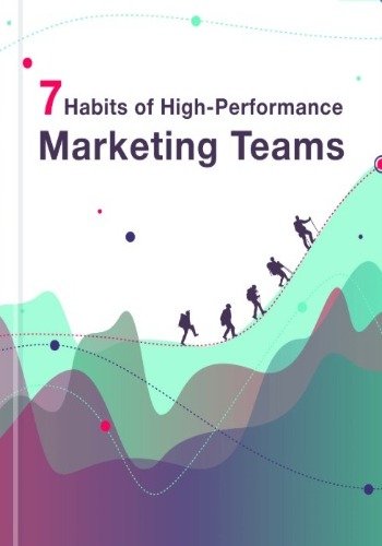 7 Habits of High-Performance Marketing Teams